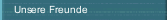 Unsere Freunde